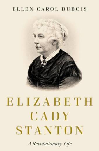 Elizabeth Cady Stanton: A Revolutionary Life